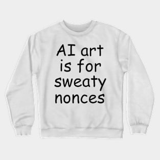 anti AI art Crewneck Sweatshirt